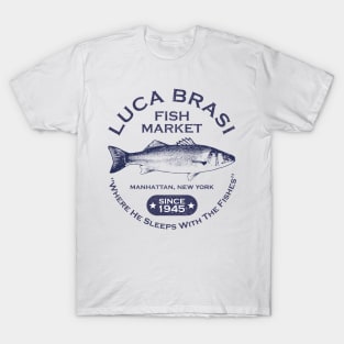 Luca Brasi Fish Market - Since 1945 T-Shirt